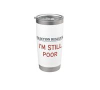 Résultats des élections Im Still Poor Humour de vote démocratique drôle Gobelet isotherme en acier inoxydable double paroi