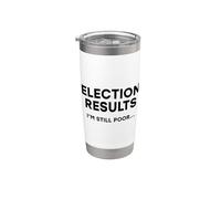 Résultats des élections Im Still Poor Humour de vote démocratique drôle Gobelet isotherme en acier inoxydable double paroi