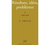 Résultats, idées, problèmes. Tome I : 1890-1920 Sigmund Freud (Auteur)