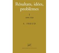 Résultats, idées, problèmes. Tome I : 1890-1920 Tome 1 1890-1920 - Sigmund Freud - Puf - broché - Essai