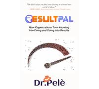 ResultPal: How Organizations Turn Knowing Into Doing And Doing Into Results