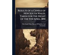 Results of a Census of New South Wales, Taken for the Night of the 5th April, 1891