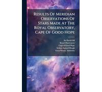Results Of Meridian Observations Of Stars Made At The Royal Observatory, Cape Of Good Hope