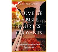 Résumé de la Bible Pour Les Croyants: "Que dit l'Écriture ? (Romains 4:3 ; Galates 4:30)