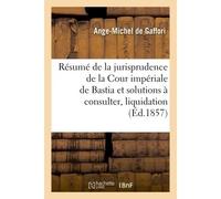Résumé de la jurisprudence de la Cour impériale de Bastia et solutions à consulter : liquidation - Gaffori - Hachette Bnf - broché - Livre
