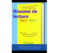 Résumé de lecture Happy Money: Obtenez l'essentiel sans vous tapez les heures!
