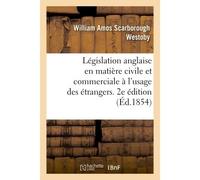 Résumé de législation anglaise en matière civile et commerciale à l'usage des étrangers. 2e édition - Westoby-W - Hachette Bnf - broché - Livre