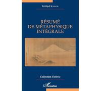 Frithjof Schuon – Résumé de métaphysique intégrale – Essai – Broché