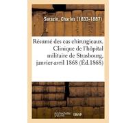 Résumé Des Cas Chirurgicaux - Clinique De L'hôpital Militaire De Strasbourg