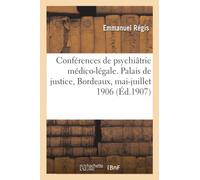 Résumé des conférences de psychiâtrie médico-légale. Palais de justice, Bordeaux, mai-juillet 1906