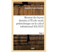 Résumé des leçons données à l'École royale polytechnique sur le calcul infinitésimal Tome 1