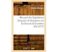 Résumé des législations française et étrangères sur les brevets d'invention