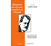Résumé des oeuvres complètes de Freud: Tome II : 1905-1913