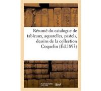 Résumé du catalogue de tableaux modernes, aquarelles, pastels, dessins de la collection Coquelin Georges Petit (Auteur)