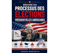Résumé du processus des élections présidentielles américaines