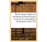 Résumé général pour madame la présidente de Saint-Vincent contre M. le maréchal duc de Richelieu Goupilleau De Villeneuve (Auteur)