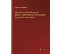 Resumé und Rechtsbelehrung im Schwurgerichts-Verfahren von Frankreich, England und Deutschland