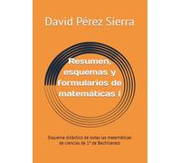 Resumen, esquemas y formularios de matemátcas I: Esquema didáctico de todas las matemáticas de ciencias de 1º de Bachillerato