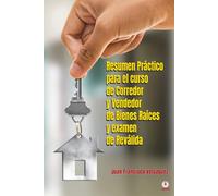 Resumen Práctico Para El Curso De Corredor Y Vendedor De Bienes Raíces Y Examen De Reválida