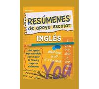 Resúmenes De Apoyo Escolar - Inglés: Una Ayuda Imprescindible Para Hacer La Tarea Y Preparar Exámenes