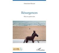 Résurgences Pièce en quatre actes - Ameziane Kezzar - L'harmattan - broché - Théâtre
