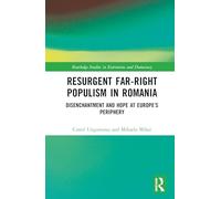 Resurgent Far-Right Populism in Romania: Disenchantment and Hope at Europe’s Periphery