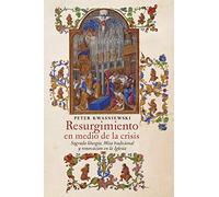 Resurgimiento en medio de la crisis: Sagrada liturgia, Misa tradicional y renovación en la Iglesia (Spanish edition)