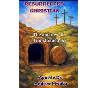 RESURRECTED CHRISTIAN: THE JOURNEY OF A TRANSFORMED LIFE