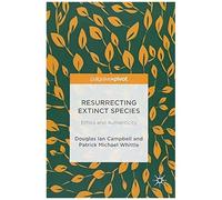 Resurrecting Extinct Species: Ethics And Authenticity
