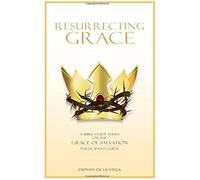 Resurrecting Grace, Participant Guide: A Bible Study Series On The Grace Of Salvation