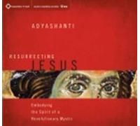 Resurrecting Jesus: Embodying The Spirit Of A Revolutionary Mystic