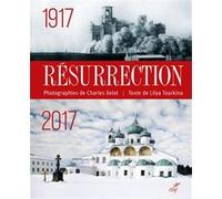 Résurrection 1917-2017 TOURKINA LILYA (Auteur), XELOT CHARLES (Photographie)