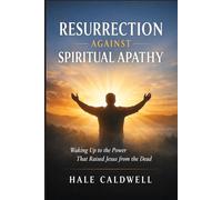 Resurrection Against Spiritual Apathy: Waking Up to the Power That Raised Jesus from the Dead