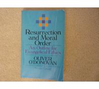 Resurrection And Moral Order: An Outline Of Evangelical Ethics