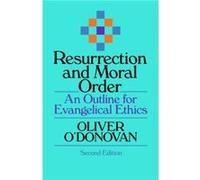 Resurrection and Moral Order by O ODonovan Oliver (Author) O'Donovan (Auteur)