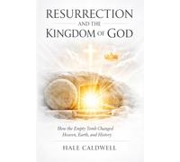 Resurrection and the Kingdom of God: How the Empty Tomb Changed Heaven, Earth, and History
