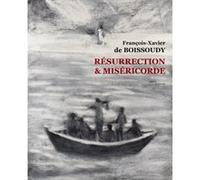 Résurrection et miséricorde François-Xavier de Boissoudy (Auteur), François Boespflug (Auteur)