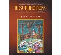 Resurrection? Fact or Fiction: A Trial Lawyer Looks at All of the Evidence
