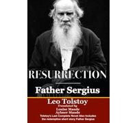 Resurrection & Father Sergius: Two Classic Stories In One Volume