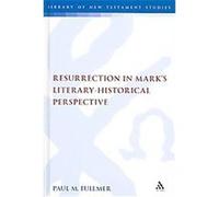 Resurrection in Mark's Literary-Historical Perspective, Library of New Testament Studies Paul Fullmer (Auteur)