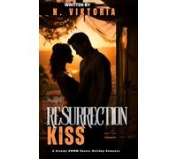 Resurrection Kiss: A Steamy BWWM Easter Holiday Enemies to Lovers Second Chance Romance