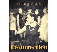 Résurrection : L'intégrale (Tome 1, 2 et 3): L'intégrale de la saga de Tolstoï en un seul volume.