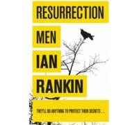 Resurrection Men : From the iconic #1 bestselling author of A SONG FOR THE DARK TIMES, Récompensé : Edgar Awards 2004 (A Rebus Novel)