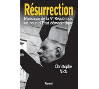 Résurrection : Naissance de la Ve République, un coup d'Etat démocratique