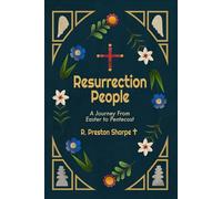 Resurrection People: A Journey From Easter to Pentecost