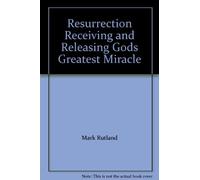 Resurrection Receiving and Releasing Gods Greatest Miracle
