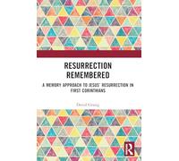 Resurrection Remembered: A Memory Approach to Jesus’ Resurrection in First Corinthians