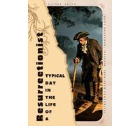 Resurrectionist (Body Snatcher) (Britain, 18th-19th Centuries): Typical Day in the Life of a