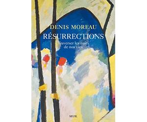 Résurrections: Traverser les nuits de nos vies