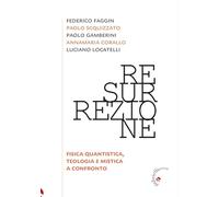 Resurrezione. Fisica quantistica, teologia e mistica a confronto